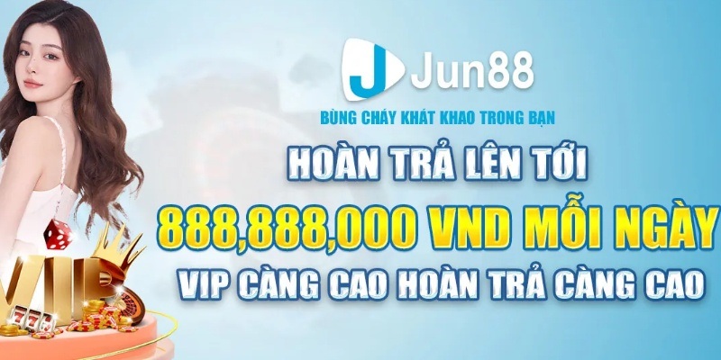 JUN88 khuyến mãi liên tục với giá trị lên đến hàng tỷ VNĐ